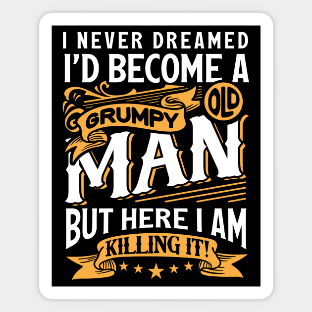 I Never Dreamed I'd Become A Grumpy Old Man Magnet by Space Club